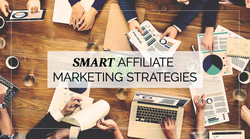 Smart Affiliate Marketing Strategies